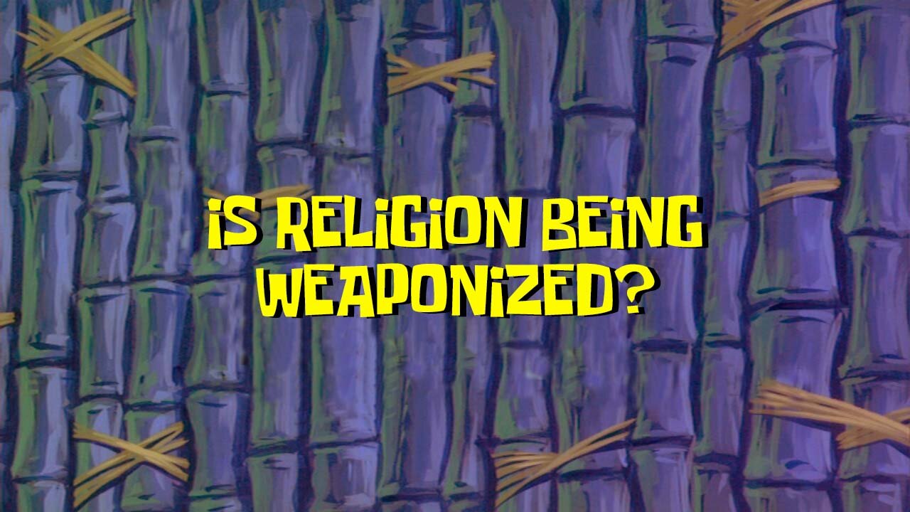 Is Religion Being Weaponized