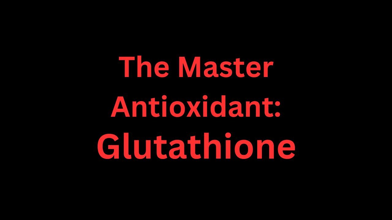 Master Antioxidant: The Power of Glutathione: