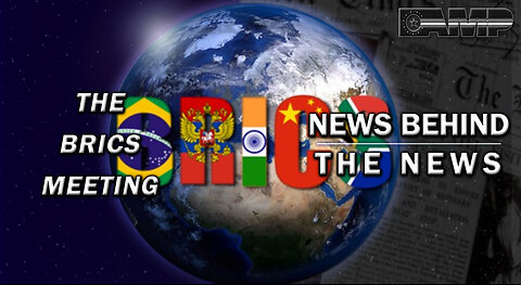 The BRICS Meeting | NEWS BEHIND THE NEWS August 28th, 2023