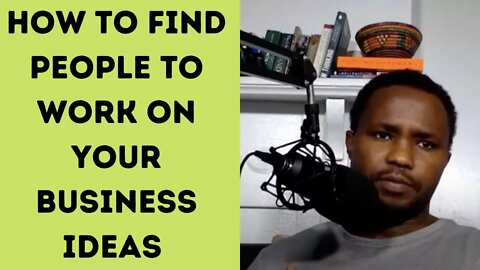 How to find people to work on your business ideas