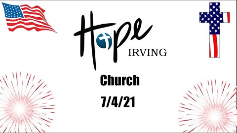 Hope Irving Church 7/4/21