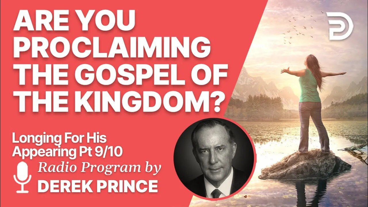 Longing For His Appearing 9 of 10 - Proclaiming the Kingdom Gospel
