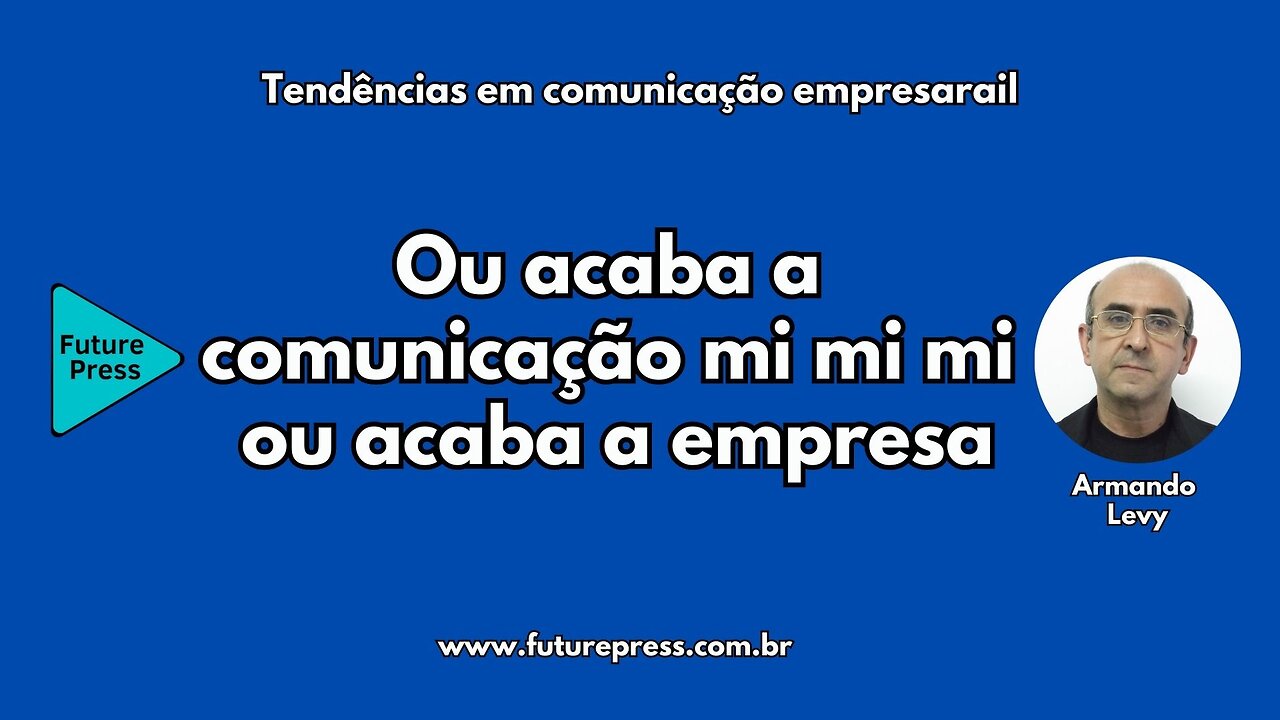 Ou acaba a comunicação mi mi mi ou acaba a empresa