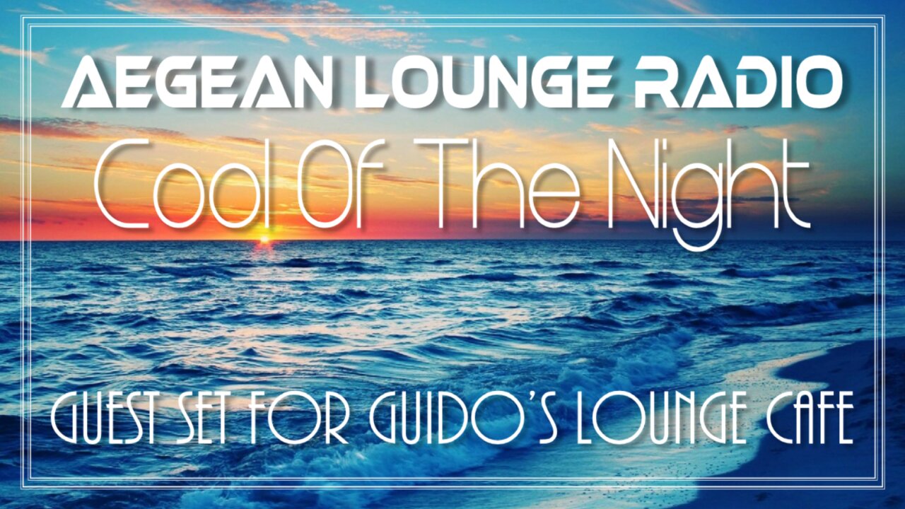 Cool Of The Night Guest Set For Guido's Lounge Cafe Chillout & Lounge Music