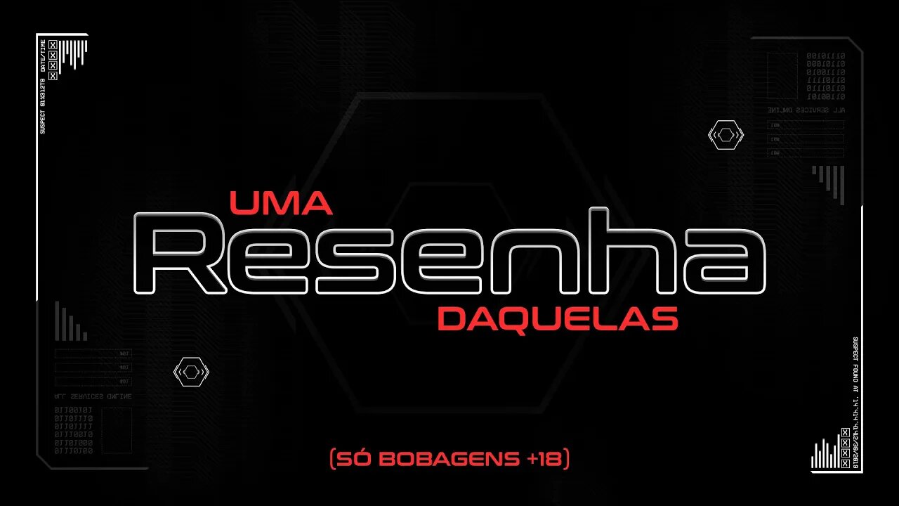 (+18) UMA RESENHA DAQUELAS!