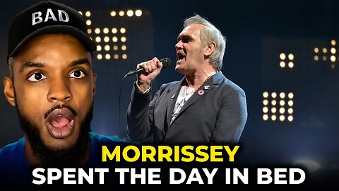 🎵 Morrissey - Spent the day in bed REACTION