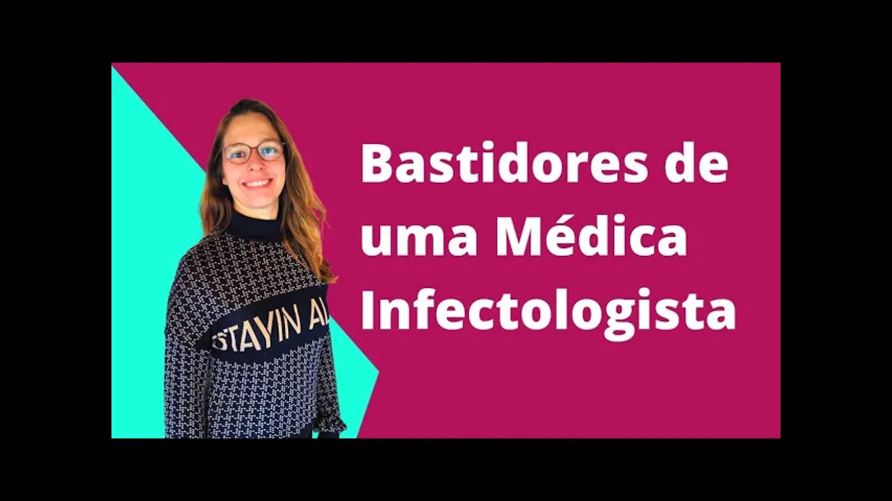 Bastidores da vida de uma médica Infectologista