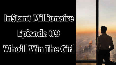 In$tant Millionaire - Episode 09 - Who Will Win The Girl?