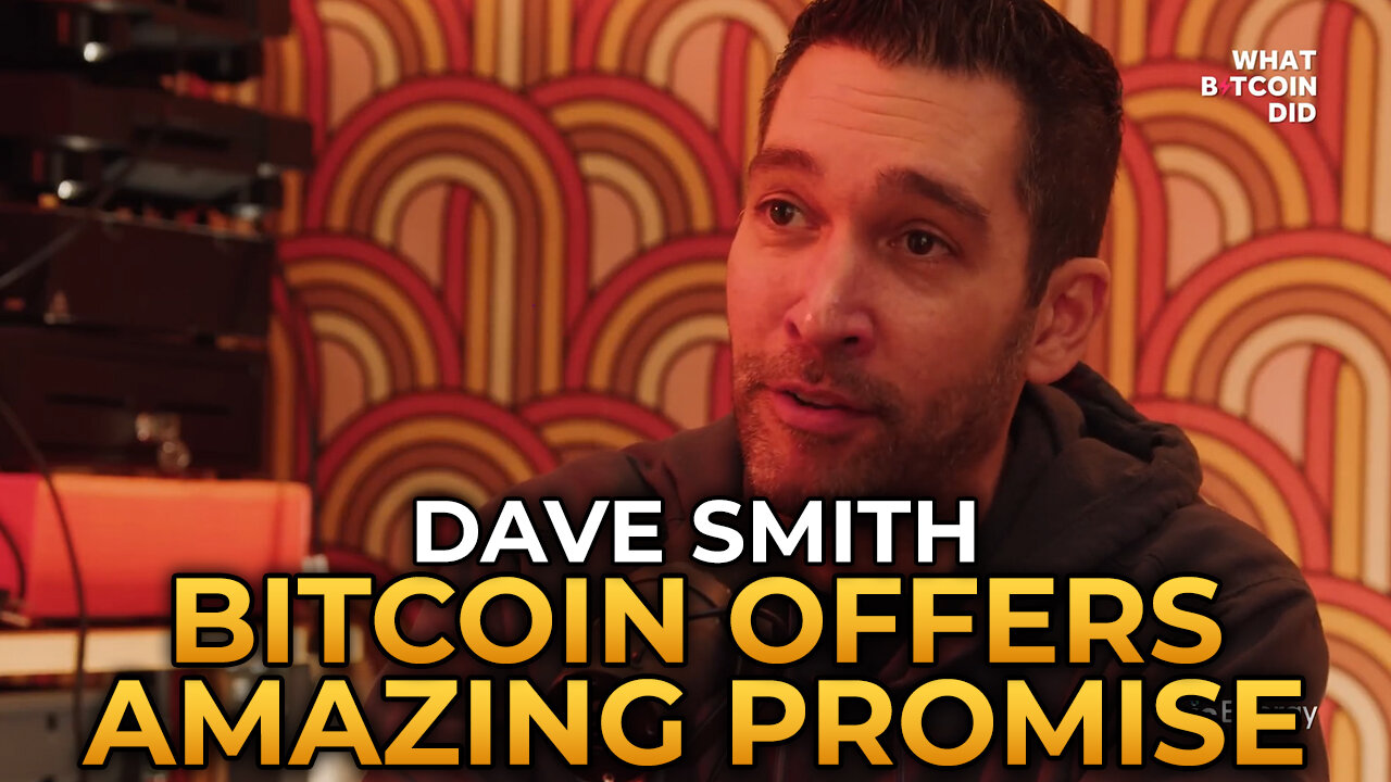 Dave Smith - Bitcoin Offers Amazing Promise