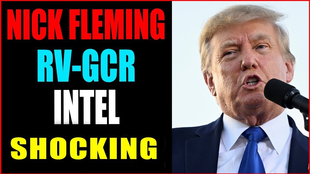 NICK FLEMING RV-GCR INTEL UPDATE AS OF DECEMBER-15-2022 - TRUMP NEWS