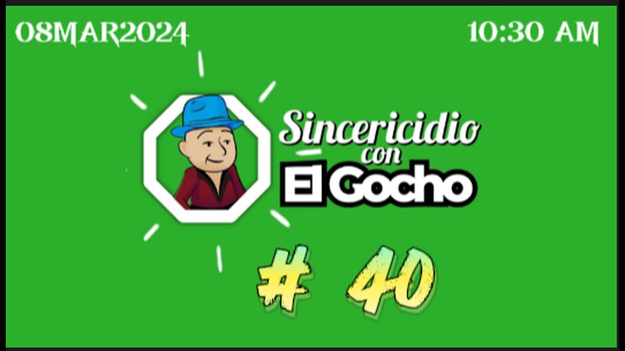 [08MAR2024] SINCERICIDIO CON EL GOCHO # 40