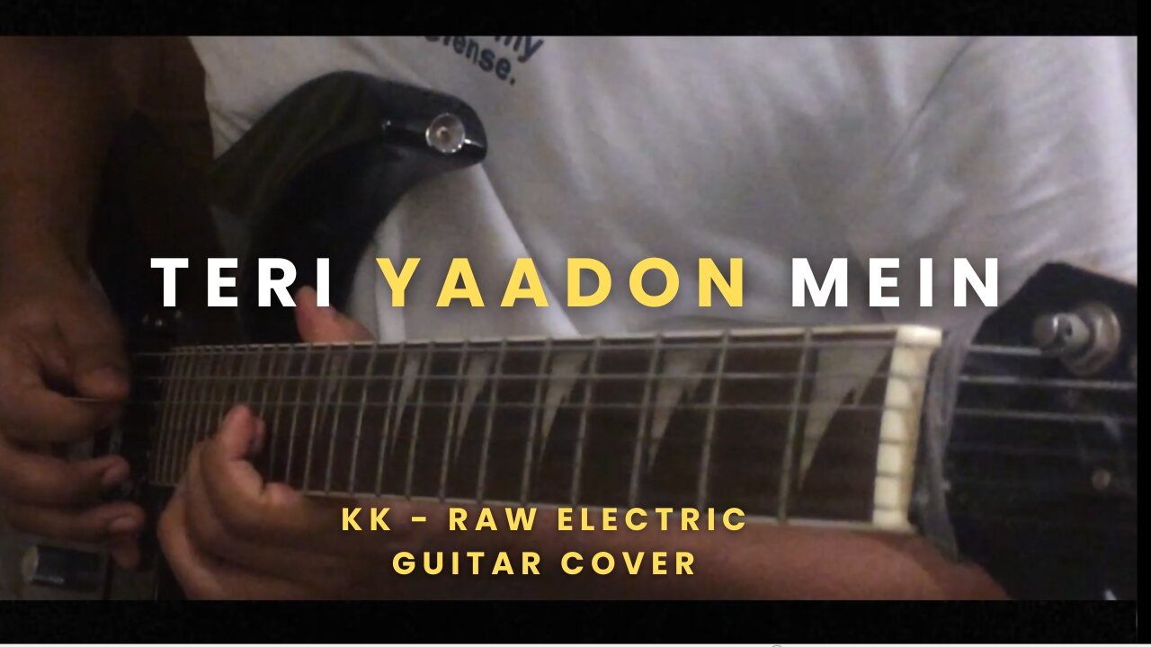 Teri Yaadon Mein - KK Raw Electric Guitar Cover