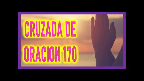 CRUZADA DE ORACION 170