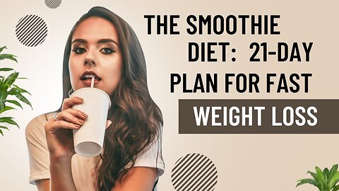 The Smoothie Diet:21-Day Plan for Fast Weight Loss