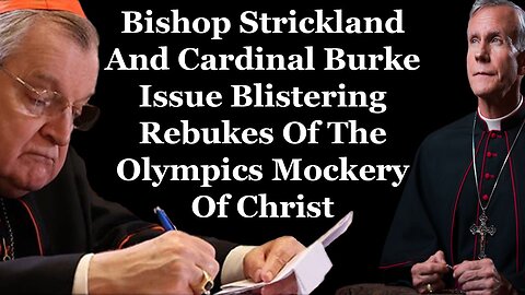Bishop Strickland & Cardinal Burke's Rebukes Of The Olympics Mockery Of Christ
