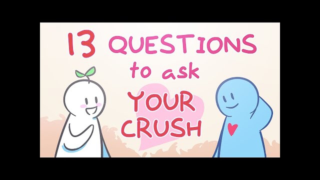 13 Questions To Ask Your Crush