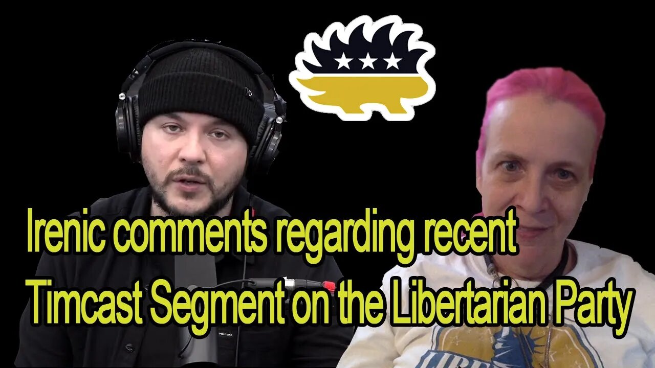 Correcting Recent Timcast Comments on the Libertarian Party (Nicely I hope)