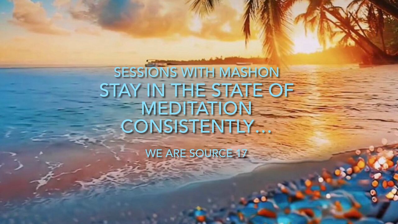 Stay in the state of meditation consistently…