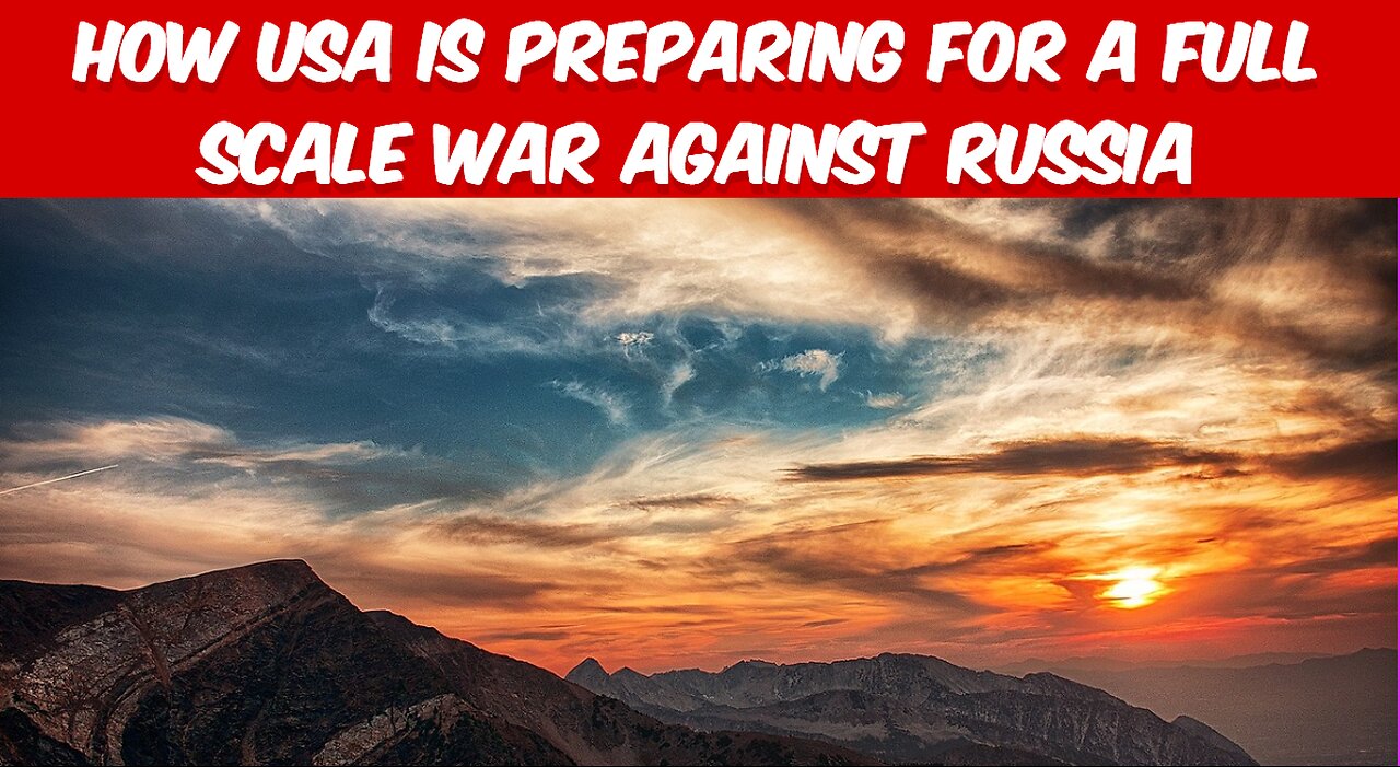 How USA is Preparing for a Full Scale War against Russia