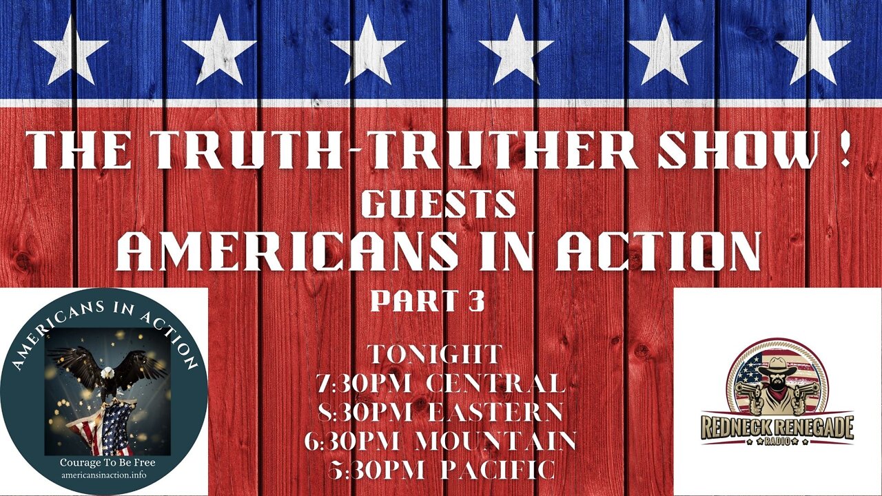 THE TRUTH-TRUTHER SHOW W/ AMERICANS IN ACTION! PART 3