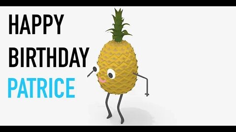 Happy Birthday PATRICE! - PINEAPPLE Birthday Song