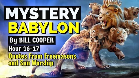 MYSTERY BABYLON | Hour 16-17 by BILL COOPER (Full Presn.)