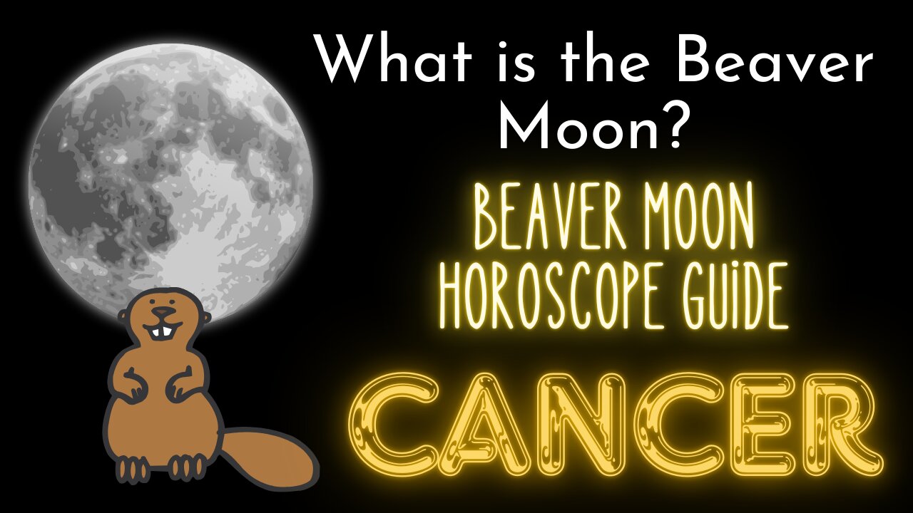 Cancer Beaver Moon Horoscope Guide (Last Super Moon of 2024)