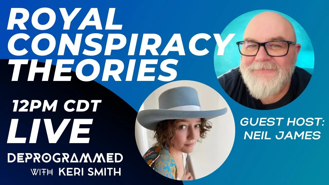 LIVE Kerfefe Break: Royal Conspiracy Theories with Neil James & Keri Smith!