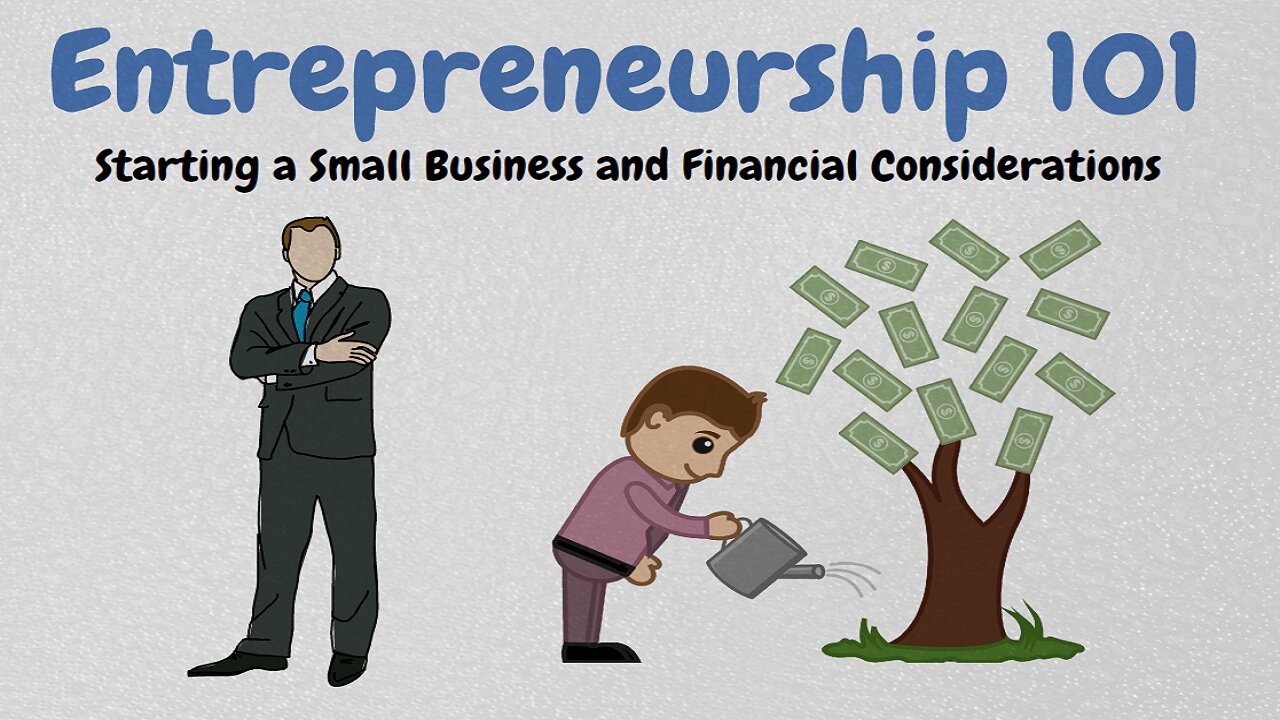 Entrepreneurship 101: Starting a Small Business and Financial Considerations