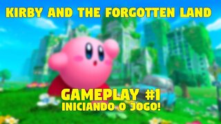 KIRBY AND THE FORGOTTEN LAND #1: INICIANDO A JORNADA NO NOVO MUNDO!!!