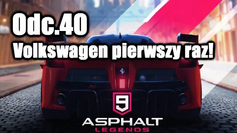 Asphalt 9 odc 40 Volkswagen pierwszy raz!