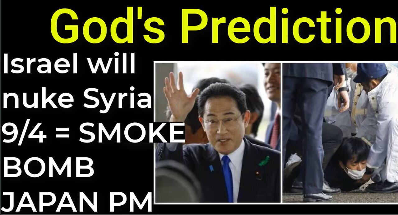 God's Prediction: Israel will nuke Syria on Sep 4 = SMOKE BOMB JAPAN PRIME MINISTER