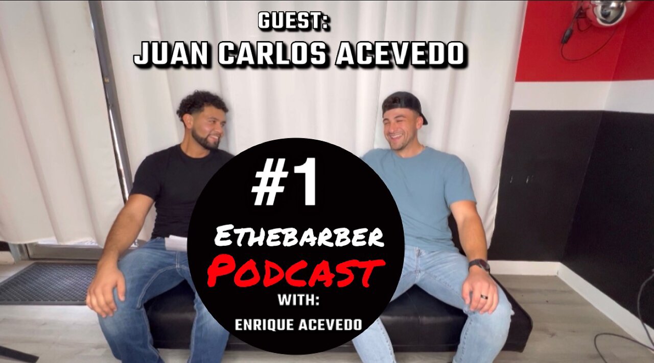 Ethebarber Podcast #1 | Juan Carlos Acevedo.