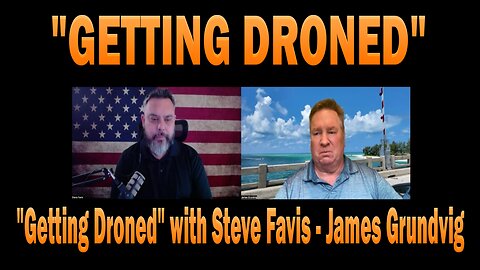 "Getting Droned" with Steve Favis - James Grundvig | Update Latest News.