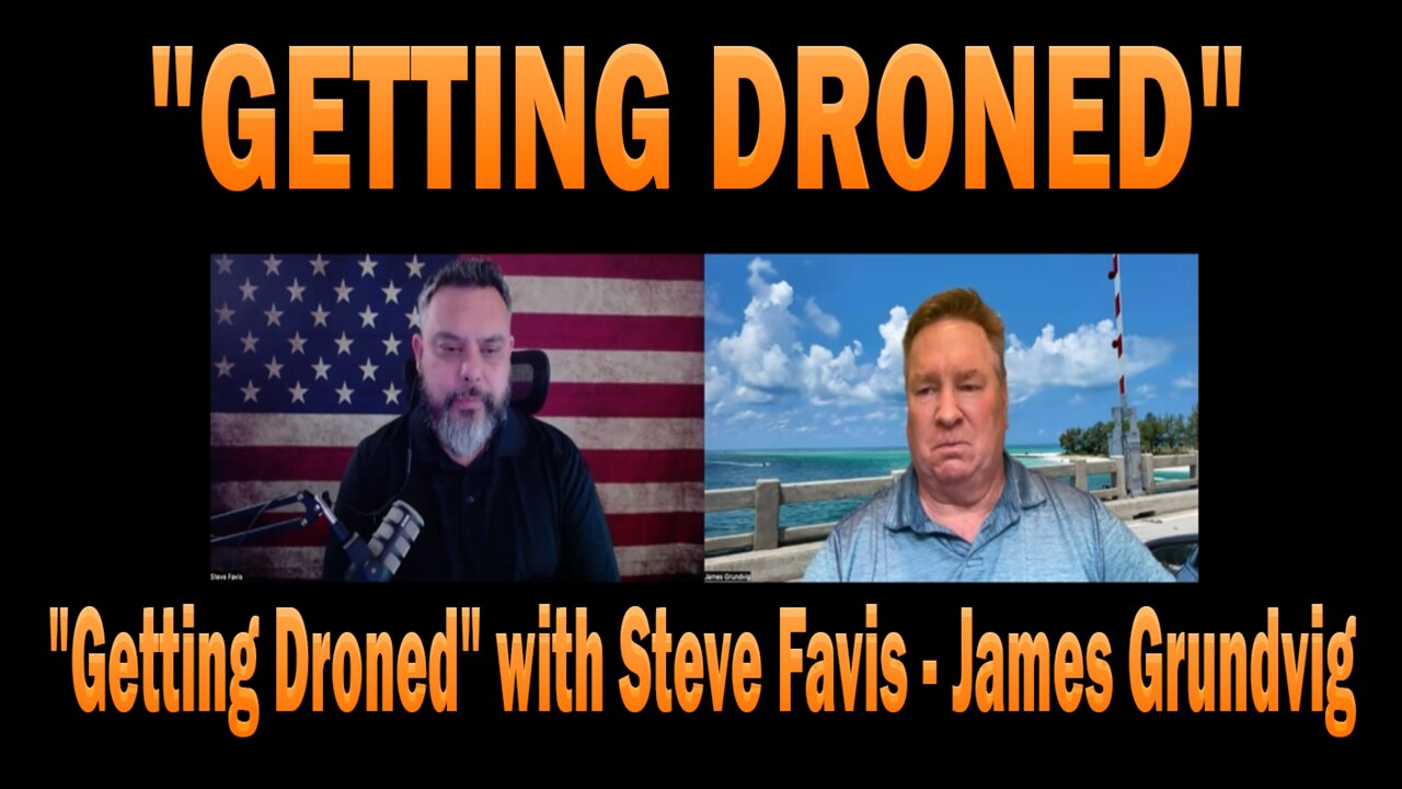 "Getting Droned" with Steve Favis - James Grundvig | Update Latest News.