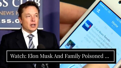 Watch: Elon Musk And Family Poisoned By Covid Shot