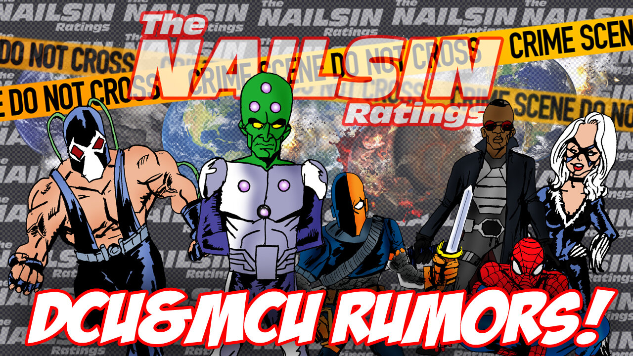 The Nailsin Ratings: DCU&MCU Rumors