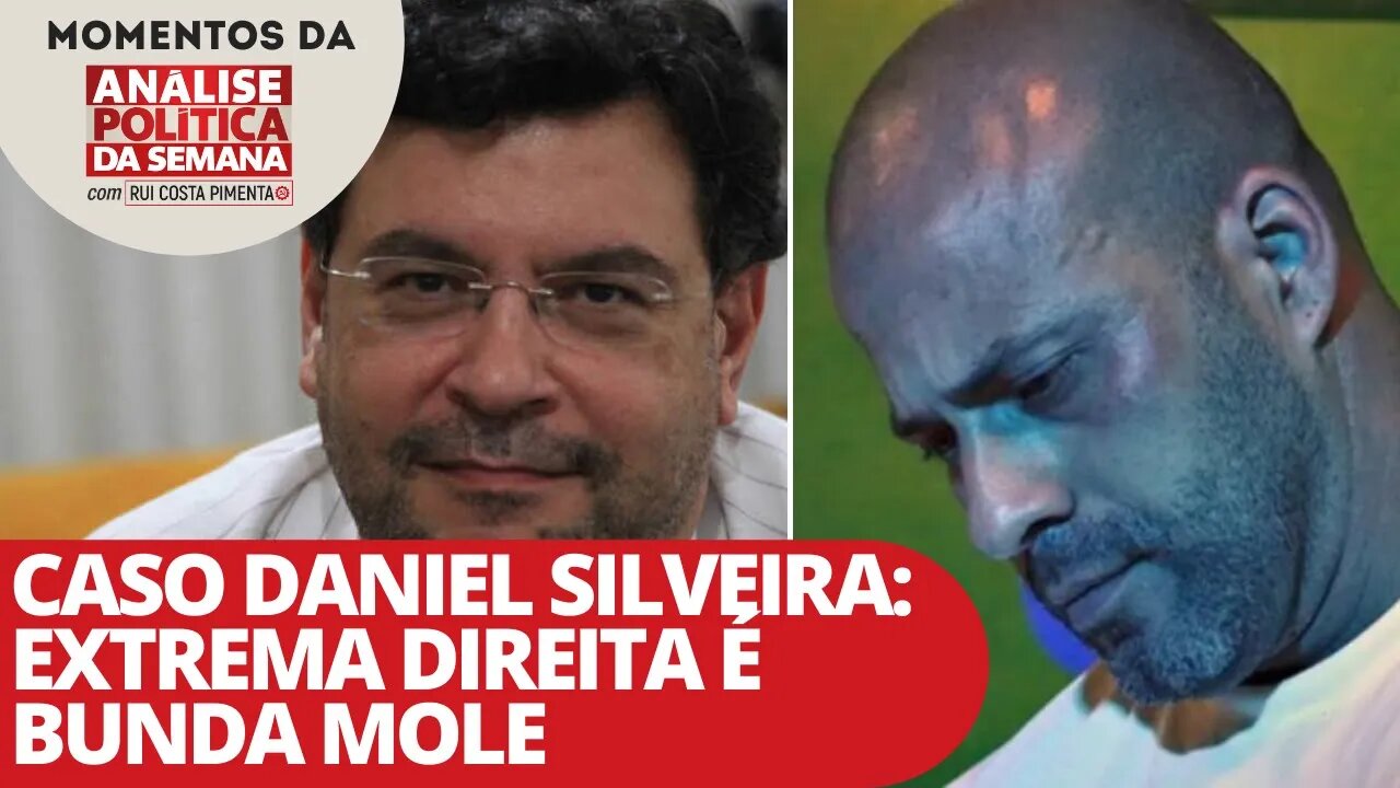 Caso Daniel Silveira: extrema direita é bunda mole | Momentos da Análise Política da Semana