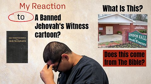 My Reaction to a Banned Jehovah's Witness Cartoon