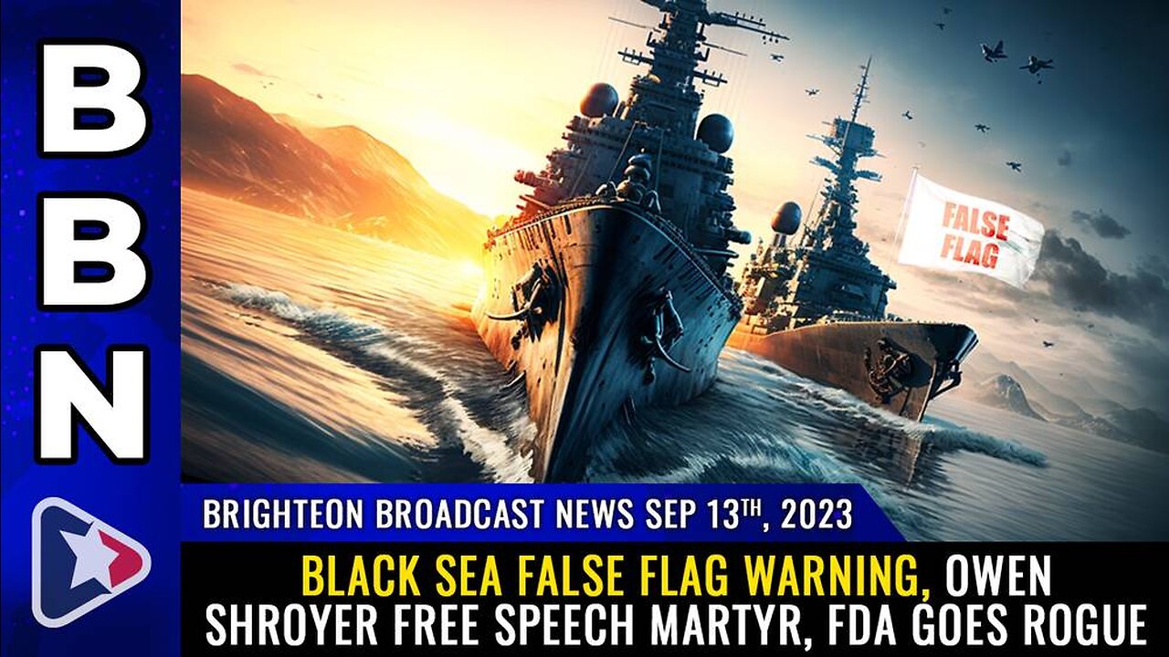 Black Sea FALSE FLAG warning, Owen Shroyer free speech martyr, FDA goes ROGUE