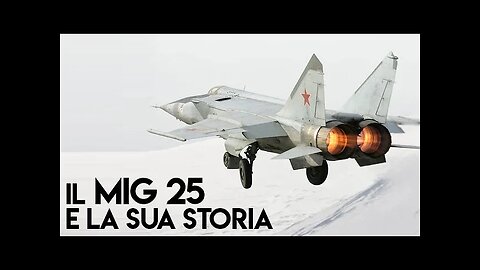 il Mig 25 e la sua storia