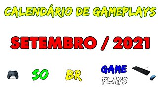 Calendário de Gameplays - SETEMBRO DE 2021