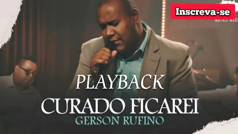 CURADO FICAREI - Gerson Rufino PLAYBACK /Letra na Descrição