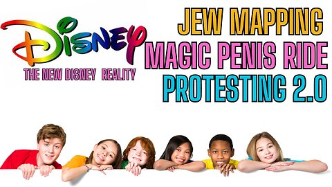 Jew Mapping? Magic Penis Ride? Protesting 2.20? The New DISNEY Reality!