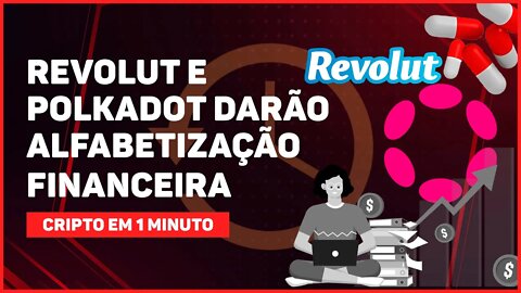 C1: REVOLUT E POLKADOT OFERECERÃO ALFABETIZAÇÃO FINANCEIRA