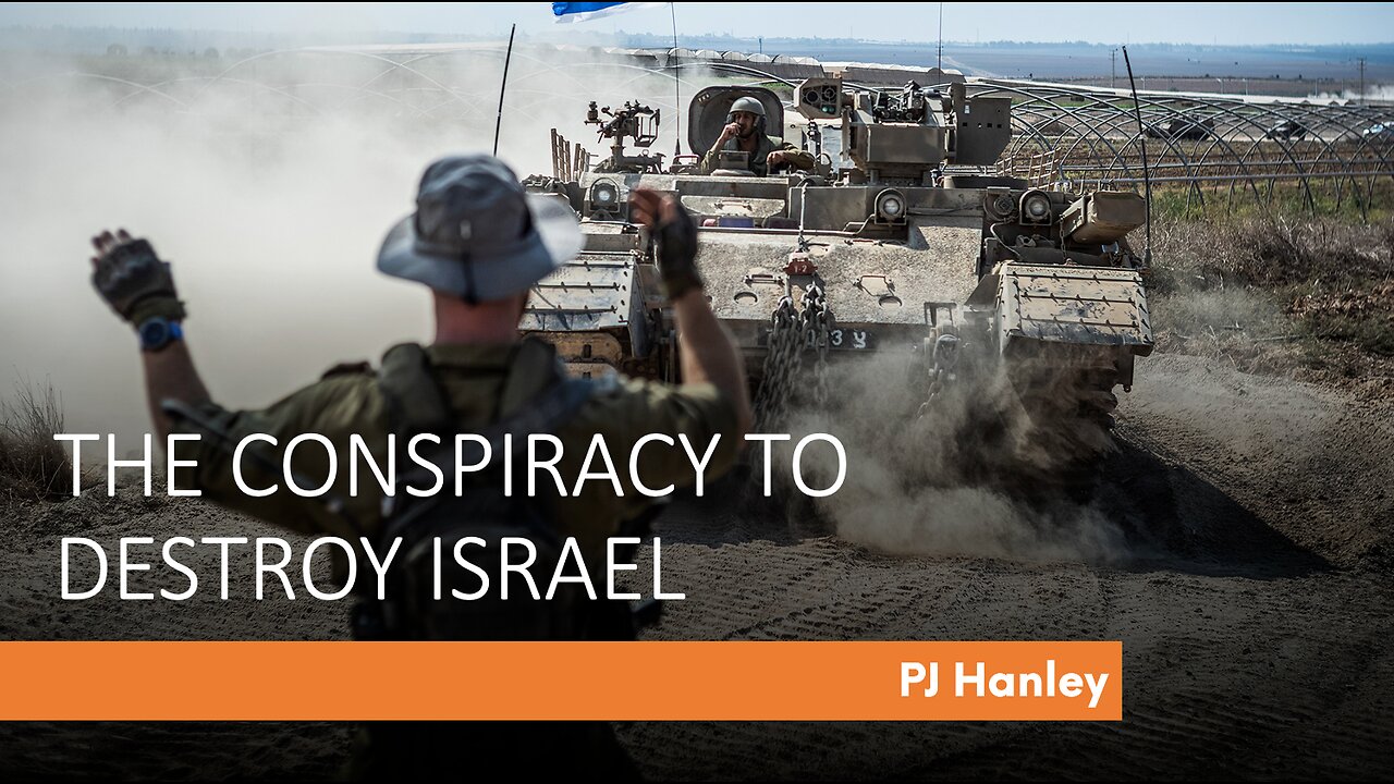 The Conspiracy To Destroy Israel - PJ Hanley