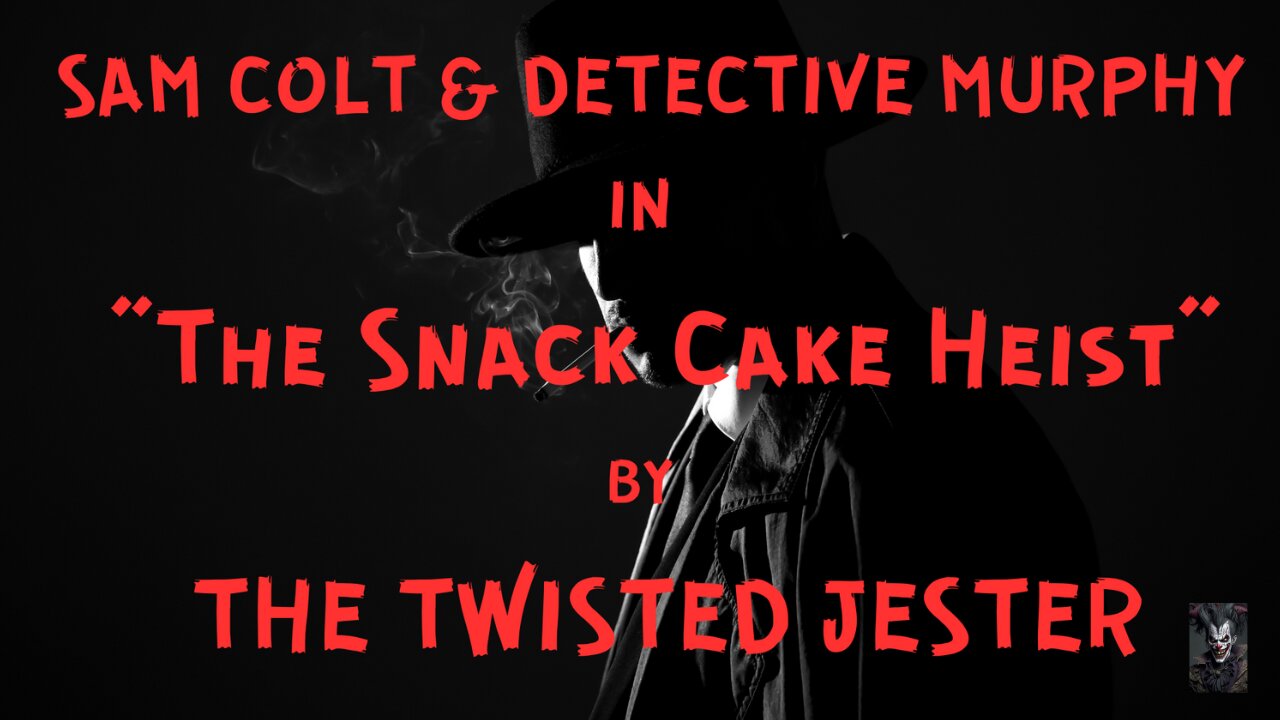 Sam Colt & Detective Murphy: The Snack Cake Heist