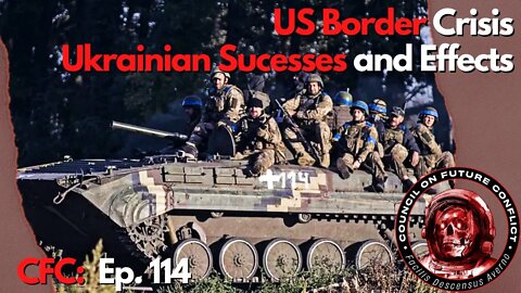 CFC Ep. 114 - Can we solve the US Border Crisis? Will Ukraine Push the Russians out?