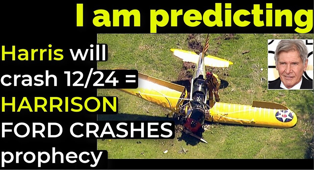 I am predicting: Harris will crash 12/24 = HARRISON FORD CRASHES prophecy