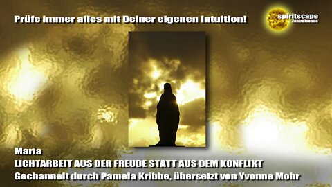 Maria - LICHTARBEIT AUS DER FREUDE STATT AUS DEM KONFLIKT